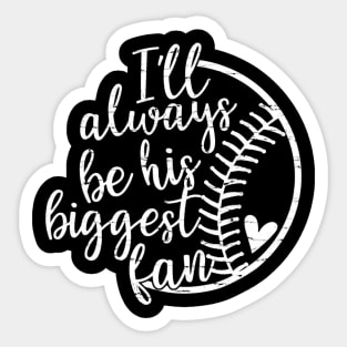 Ill always be his biggest fan Softball Baseball Sticker